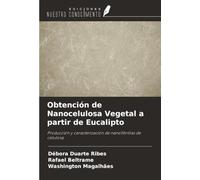 Obtención de Nanocelulosa Vegetal a partir de Eucalipto: Producción y caracterización de nanofibrillas de celulosa