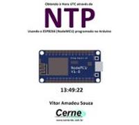 Obtendo À Hora Utc Através Do Ntp Usando O Esp8266 (nodemcu) Programad