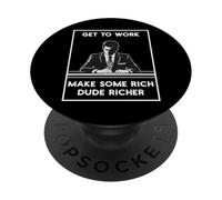 Obtener Trabajo Hacer Rico Amigo más Rico Empleo Anti capitalista PopSockets PopGrip Adhesivo