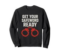Obtenga su Safeword Ready Divertido Kinky BDSM Esposas Regalo Sudadera