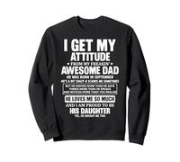 Obtengo mi Actitud de mi increíble papá nació en septiembre Sudadera
