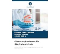 Obturator-Prothesen für Oberkieferdefekte: Ein Überblick über Klassifizierung, Designvariationen und klinische Leistung