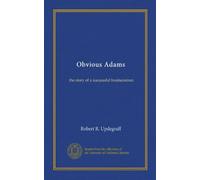 Obvious Adams: the story of a successful businessman