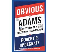 Obvious Adams: The Story of a Successful Businessman (New Annotated Edition)