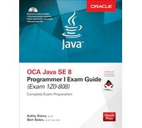 OCA Java SE 8 Programmer I Exam Guide (Exams 1Z0-808) (CERTIFICATION & CAREER - OMG)