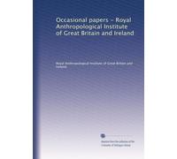 Occasional papers - Royal Anthropological Institute of Great Britain and Ireland: Volume 1