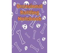 Occasional Rattling Notebook: Cute Spooky Skeleton & Bones Notebook - 50 Pages, 6x9 Inches Fun Halloween Lined Journal, Creepy Skull Design, Gift Idea for Kids, Teens & Adults