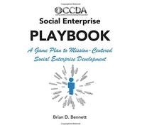 OCCDA Social Enterprise Playbook: A Game Plan to Mission-Centered Social Enterprise Development