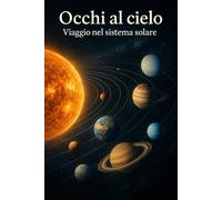 Occhi al cielo - Viaggio nel Sistema Solare