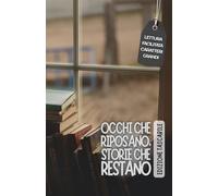 OCCHI CHE RIPOSANO, STORIE CHE RESTANO. EDIZIONE TASCABILE: Lettura facilitata per adulti caratteri grandi (BREVI RACCONTI)
