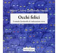 Occhi felici. Il metodo Zandonella di rieducazione visiva