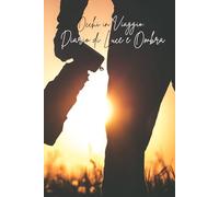 Occhi in Viaggio: Diario di Luce e Ombra: Diario per viaggi fotografici, quaderno per annotare esperienze, emozioni, riflessioni e spot fotografici: ... scrittori e amanti delle emozioni autentiche