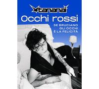 Occhi rossi. Se bruciano gli occhi è la felicità (Varia)