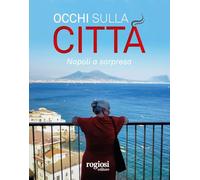 Occhi sulla città. Napoli a sorpresa. Ediz. italiana e inglese (I preziosi)