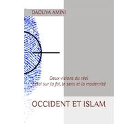 OCCIDENT ET ISLAM: DEUX VISIONS DU REEL,