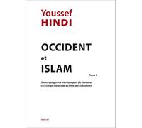 Occident et Islam: Tome 1, Sources et genèse messianiques du sionisme de l'Europe médiévale au choc des civilisations