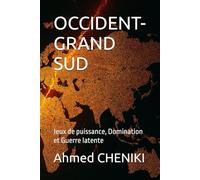 OCCIDENT-GRAND SUD: Jeux de puissance, Domination et Guerre latente
