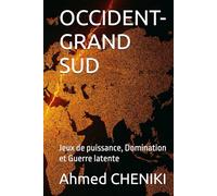 OCCIDENT-GRAND SUD: Jeux de puissance, Domination et Guerre latente