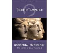 Occidental Mythology: The Masks of God Volume 3 (The Masks of God, 3)