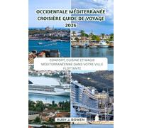 OCCIDENTALE MÉDITERRANÉE CROISIÈRE GUIDE DE VOYAGE 2026: CONFORT, CUISINE ET MAGIE MÉDITERRANÉENNE DANS VOTRE VILLE FLOTTANTE