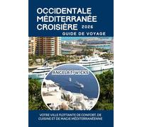 OCCIDENTALE MÉDITERRANÉE CROISIÈRE GUIDE DE VOYAGE 2026: VOTRE VILLE FLOTTANTE DE CONFORT, DE CUISINE ET DE MAGIE MÉDITERRANÉENNE