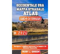 OCCIDENTALE USA MAPPA STRADALE ATLAS GUIDA DI VIAGGIO 2026: Navigare i migliori percorsi, le tappe e le Gemme Nascoste