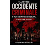 Occidente criminale. Il volto nascosto del potere globale. Ediz. ampliata