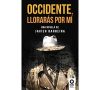 Occidente, llorarás por mí (Novelas)