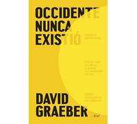Occidente nunca existió: Ensayos sobre la libertad, el cuidado y la imaginación política (Ariel)