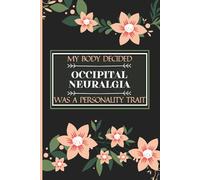 Occipital Neuralgia Journal, 3-Month Health Log for Tracking Pain Levels, Relief Strategies, Stress, Anxiety, Mood & Sleep - Ideal for Chronic Illness, Recovery, Gifts for Illness Warrior