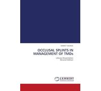 OCCLUSAL SPLINTS IN MANAGEMENT OF TMDs: Library Dissertation Second Edition