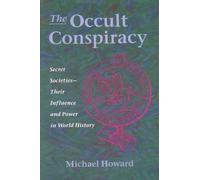 Occult Conspiracy: Secret Societies: Their Influence and Power
