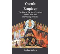 Occult Empires: The Rise of the Anti-Christian World Order and the Victory of Christ