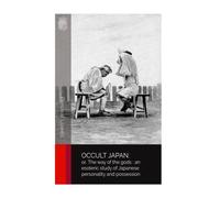 Occult Japan: Or, the Way of the Gods; an Esoteric Study of Japanese Personality and Possession