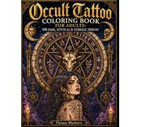 Occult Tattoo Coloring Book for Adults: 100 Dark, Mystical & Symbolic Designs (Ritual Ink: Dark Art Series)