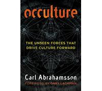Occulture: The Unseen Forces That Drive Culture Forward