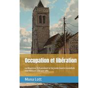 Occupation et libération: La Mayenne (53) pendant la Seconde Guerre mondiale Une histoire ville par ville