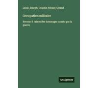 Occupation militaire: Recours à raison des dommages causés par la guerre