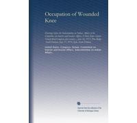Occupation of Wounded Knee: Hearings before the Subcommittee on Indian Affairs of the Committee on Interior and Insular Affairs, United States Senate, ... Dakota, June 17, 1973, Kyle, South Dakota