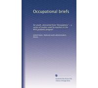 Occupational briefs: for youth, abstracted from "Occupations" - a series of studies used by teachers in the NYA guidance program: Volume 5
