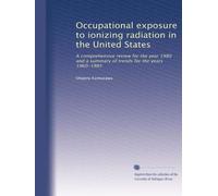 Occupational exposure to ionizing radiation in the United States: A comprehensive review for the year 1980 and a summary of trends for the years 1960-1985