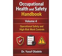 Occupational Health and Safety Handbook: Operational Safety and High-Risk Work Controls