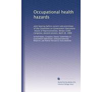 Occupational health hazards: Joint hearing before certain subcommittees of the Committee on Government Operations, House of Representatives, Ninety-ninth Congress, second session, April 16, 1986