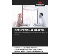 Occupational Health: Its Importance for the Physical and Mental Well-Being of Workers