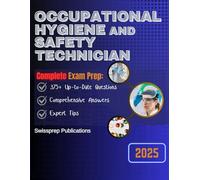 Occupational Hygiene and Safety Technician Exam prep 2025: 375+ Up-to-date questions, Comprehensive answers and Expert tips