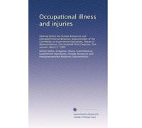 Occupational illness and injuries: Hearing before the Human Resources and Intergovernmental Relations Subcommittee of the Committee on Government ... First Congress, first session, April 17, 1989