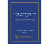 Occupational manpower and training needs: information for vocational counseling and planning for occupational training