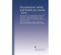 Occupational safety and health act review, 1974: Hearings before the Subcommittee on Labor of the Committee on Labor and Public Welfare, United States ... safety and health act of 1970: Volume 2