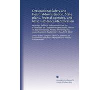 Occupational Safety and Health Administration, State plans, Federal agencies, and toxic substance identification: Hearings before a subcommittee of ... second session, September 14 and 19, 1978