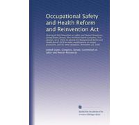 Occupational Safety and Health Reform and Reinvention Act: Hearing of the Committee on Labor and Human Resources...